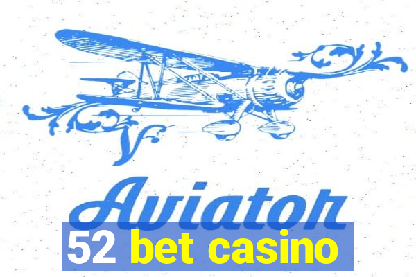 52 bet casino